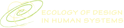 Ecology of Design In Human Systems